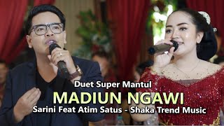 Download lagu MADIUN NGAWI SARINI FEAT ATIM SATUS DUET SUPER MANTUL..SHAKA TREND MUSIC mp3 Download lagu MADIUN NGAWI SARINI FEAT ATIM SATUS DUET SUPER MANTUL..SHAKA TREND MUSIC mp3
