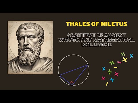 Thales of Miletus: Architect of Ancient Wisdom and Mathematical Brilliance