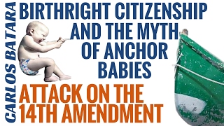 Birthright Citizenship And The Myth Of Anchor Babies: Attack On The 14th Amendment