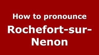 How to pronounce Rochefort-Sur-Nenon