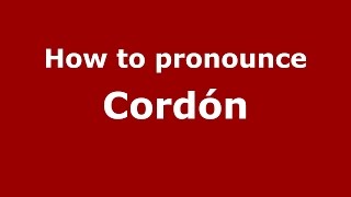 How to pronounce Cordón