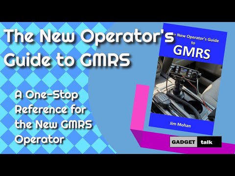 The New Operator's Guide to GMRS - A One-Stop Reference for the New GMRS Operator