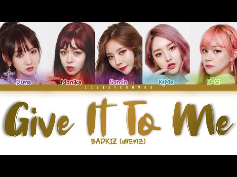 BADKIZ (배드키즈) – Give It To Me Lyrics (Color Coded Han/Rom/Eng)