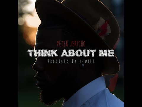 Peter Jericho - Think About Me (Produced. by I-WILL)