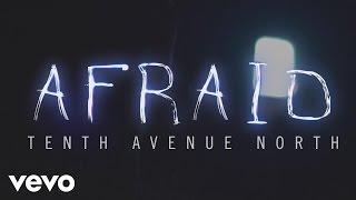 Tenth Avenue North - Afraid (Official Lyric Video)