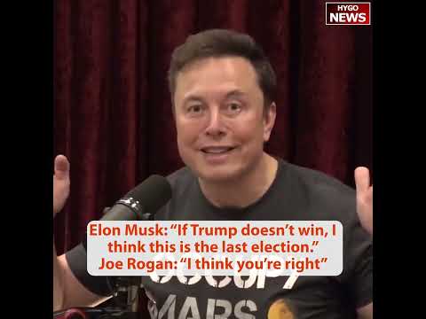 Elon Musk: If Trump doesn’t win, this is last election; Trump learned Joe Rogan endorsed him