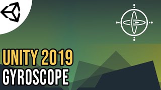 Using your phone&#39;s Gyroscope [Tutorial][C#] - Unity tutorial 2019