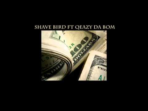 Shave Bird ft Qeazy Da Bom - Money up