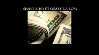 Shave Bird ft Qeazy Da Bom - Money up