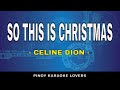 SO THIS IS CHRISTMAS - KARAOKE VERSION  BY CELINE DION