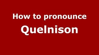 How to pronounce Quelnison