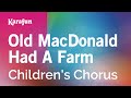 Old Macdonald Had a Farm - Children's Chorus | Karaoke Version | KaraFun