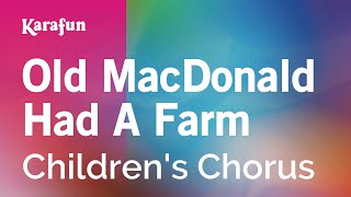 Karaoke Old MacDonald Had A Farm - Children's Chorus *