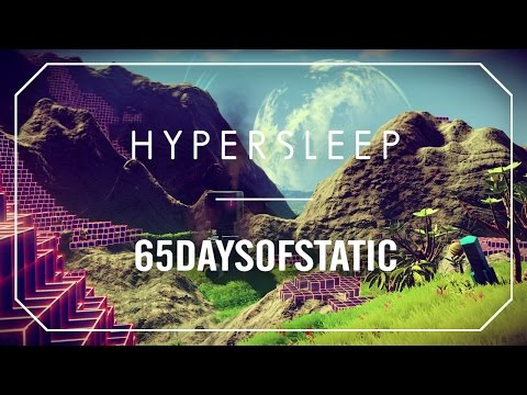 Hypersleep | 65daysofstatic (No Man’s Sky)