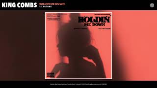 King Combs feat. Future - Holdin Me Down (Audio)