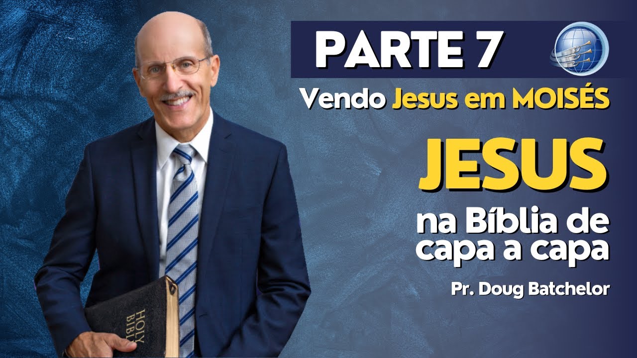 Como estudar JESUS na bíblia? PARTE 7 - Vendo Jesus em Moisés - Pr. Doug Batchelor | Terceiro Anjo