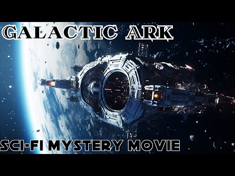 GALACTIC ARK 🎬 Exclusive Full Sci-Fi Mystery Movie  🎬 English HD