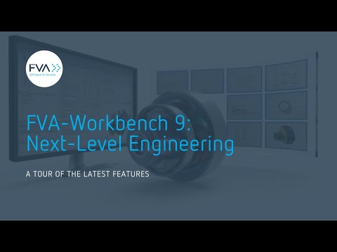 FVA-Workbench 9: Next Level Engineering | Tour through the latest features of the software