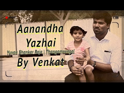 Aanandha Yazhai | Thangameengal | Ft. Venkat & Yohana