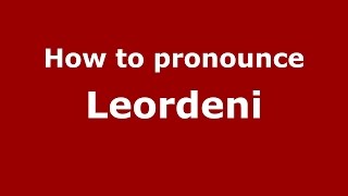 How to pronounce Leordeni