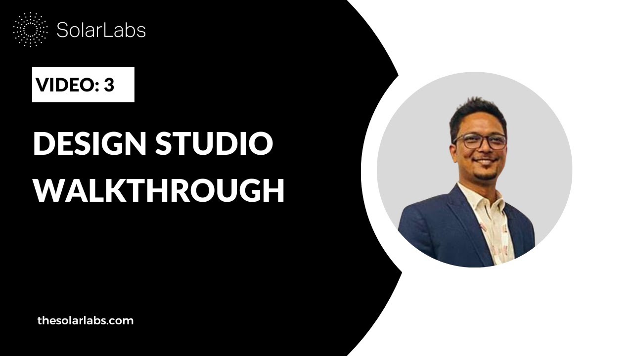 3. Design Studio Walkthrough | Solar Labs