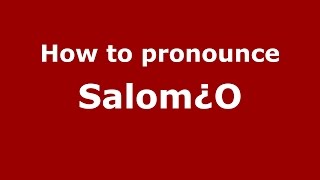 How to pronounce Salom¿o