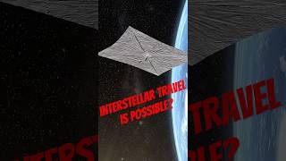 Interstellar Travel Is Possible!