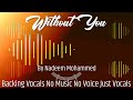 Without You Backing Vocals By Nadeem Mohammed No Music No Voice Just Vocals