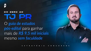Do zero ao TJ PR - O guia de estudos pós-edital para ganhar mais de R$ 9,5 mil iniciais