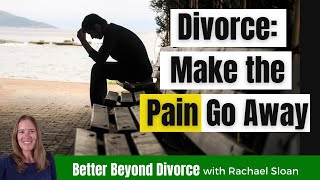 The SECRET to Stopping the Pain of Divorce