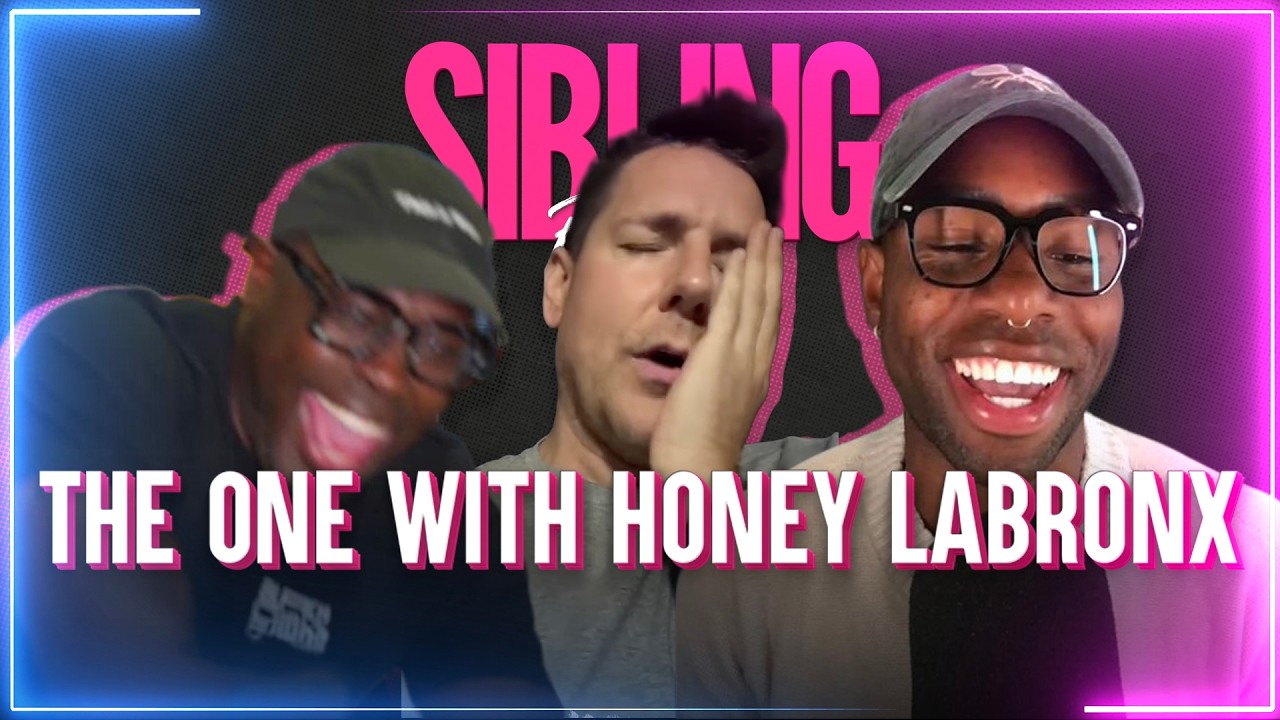 Sibling Rivalry: The One With Honey LaBronx