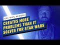 Obi-Wan Kenobi Creates More Problems Than It Solves for the Star Wars Franchise