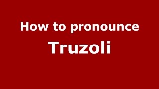 How to pronounce Truzoli