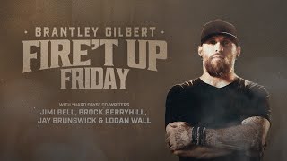 Brantley Gilbert | Fire't Up Friday (with the songwriters of "Hard Days")