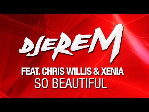 Djerem, Chris Willis & Xenia - So Beautiful