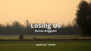 Download lagu Losing Us - Raissa Anggiani (speed up   reverb) mp3