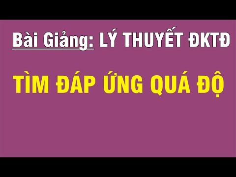 [LÝ THUYẾT ĐIỀU KHIỂN TỰ ĐỘNG - CHƯƠNG 3] BÀI 2: TÌM ĐÁP ỨNG QUÁ ĐỘ