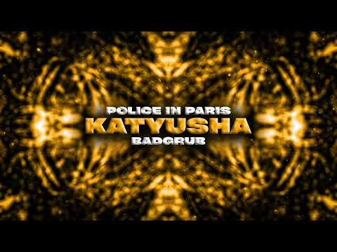 POLICE IN PARIS x BADGRUB - KATYUSHA