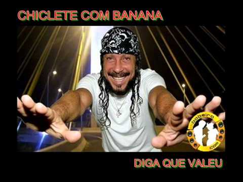DIGA QUE VALEU(CHICLETE COM BANANA)