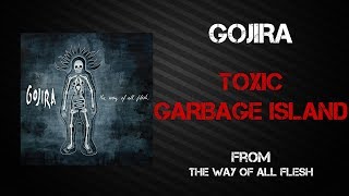 Gojira - Toxic Garbage Island [Lyrics Video]