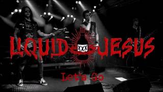 Liquid Jesus - Let&#39;s Go