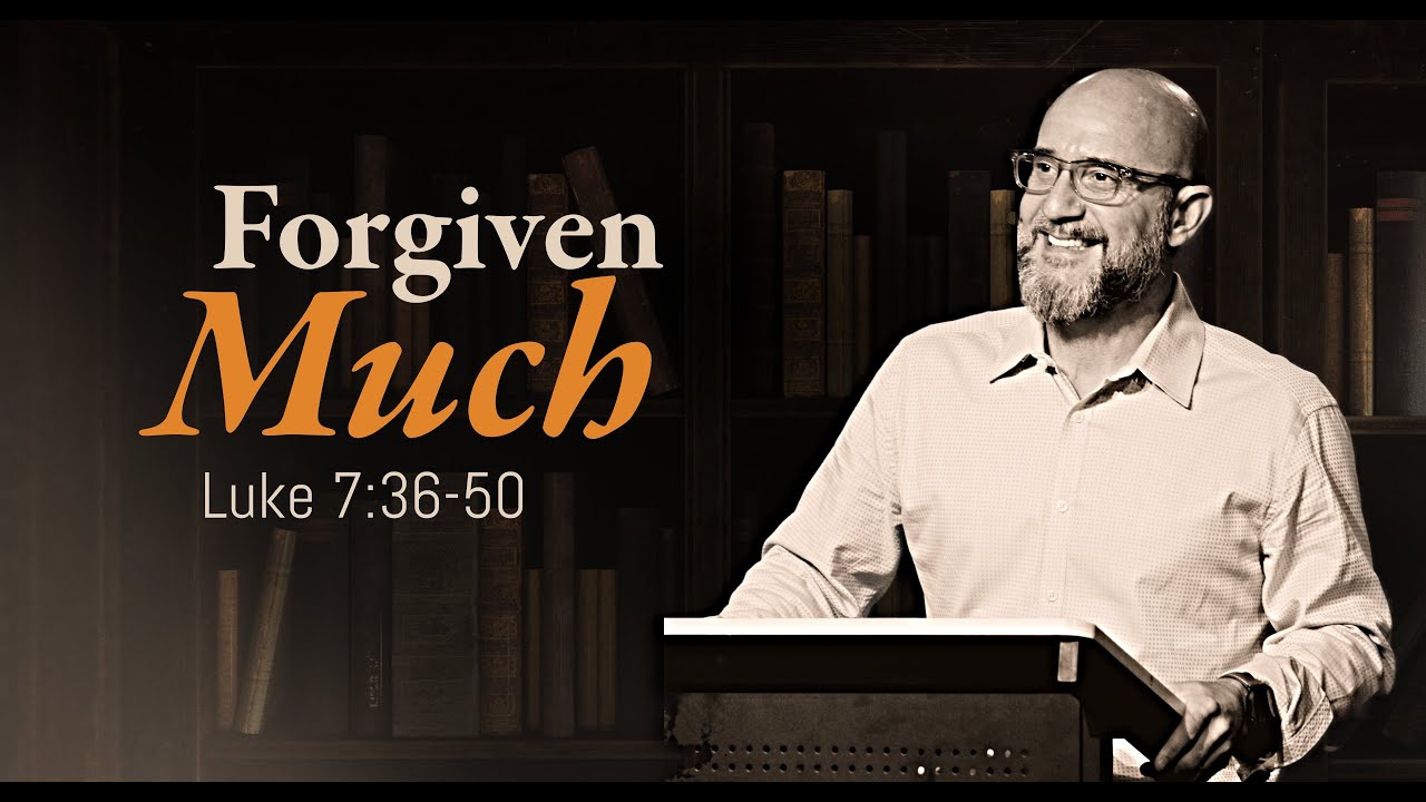 STORYTELLER: Forgiven Much (Luke 36-50)