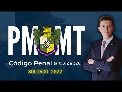 👮 Soldado Polícia Militar do Mato Grosso PM MT 2022 - Código Penal (art. 312 a 326)