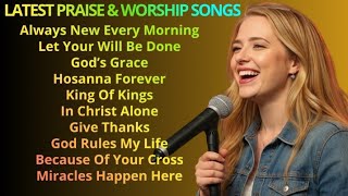 Always New Every Morning || Latest Praìse & Worship Songs ||