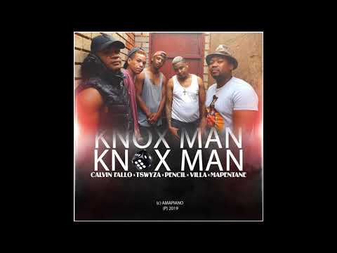 Calvin Fallo x Tswyza x Pencil x Villa x Mapentane - Knox Man