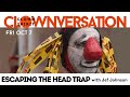 Clown-versation with JEF JOHNSON - Escaping the Head Trap