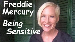 Freddie Mercury Channeling on Being a Sensitive Person