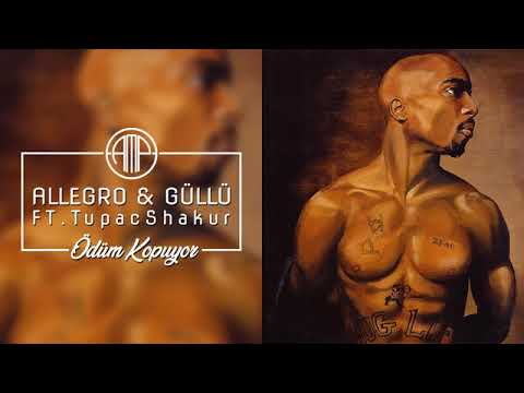 ALLEGRO & GÜLLÜ FT.Tupacshakur