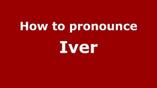 How to pronounce Iver