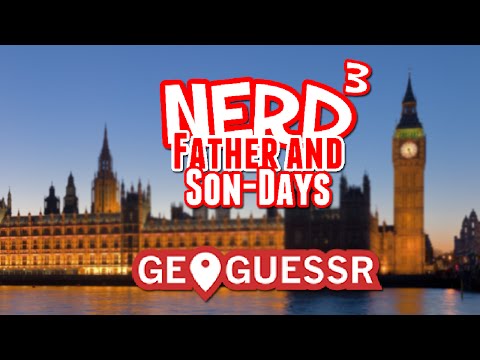 Nerd³'s Father and Son-Days - London Calling! - GeoGuessr
